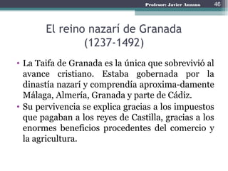 Profesor: Javier Anzano
El reino Nazarí de Granada
46
 