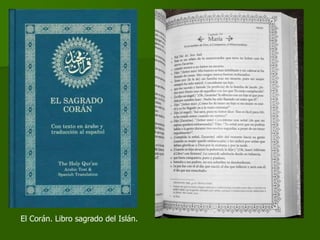El Corán. Libro sagrado del Islán.
 
