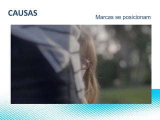 CAUSAS Marcas se posicionam
 