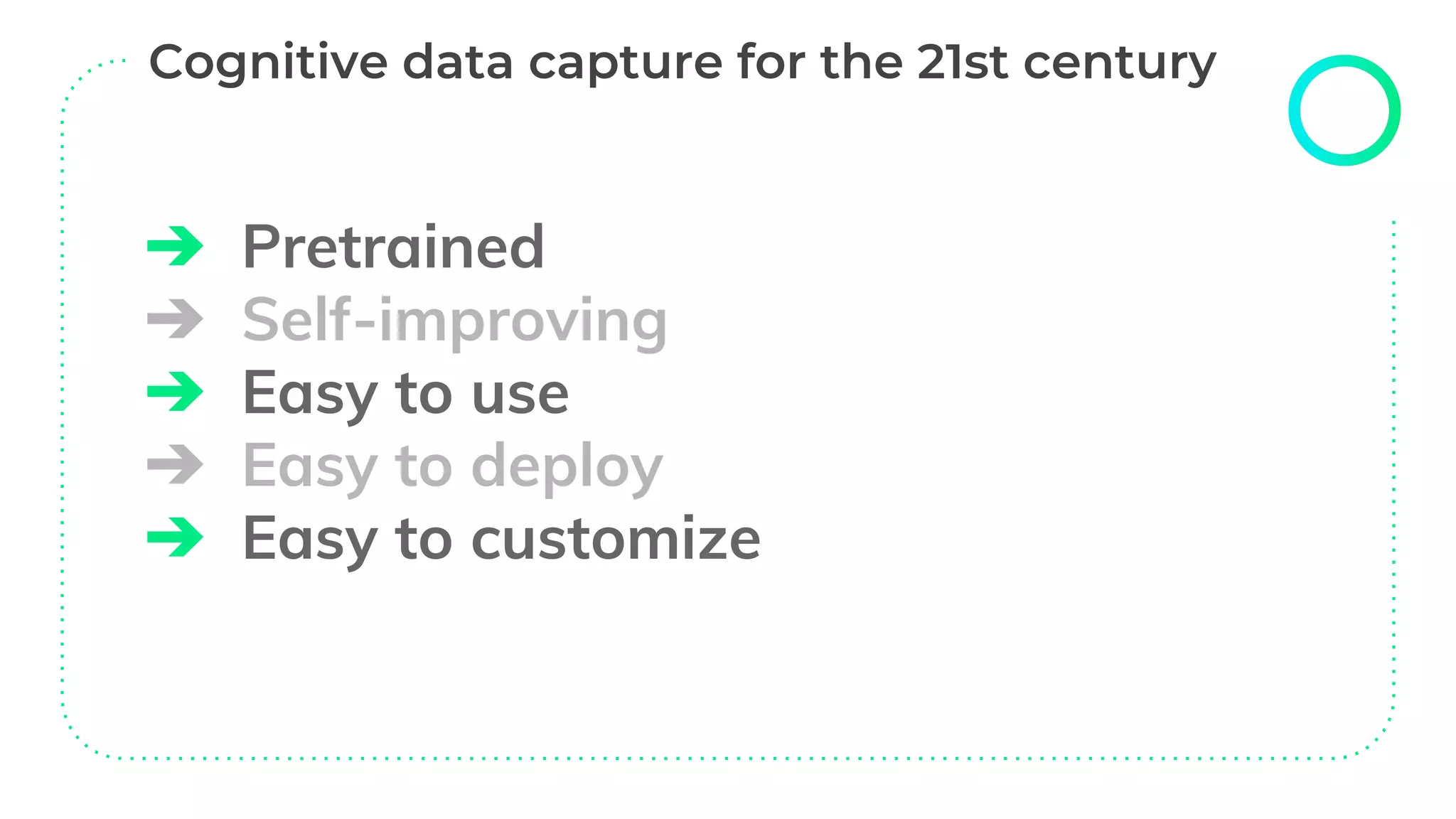 ➔ Pretrained
➔ Self-improving
➔ Easy to use
➔ Easy to deploy
➔ Easy to customize
 