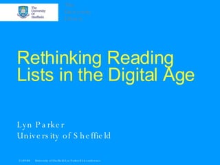 Rethinking Reading Lists in the Digital Age   Lyn Parker University of Sheffield 
