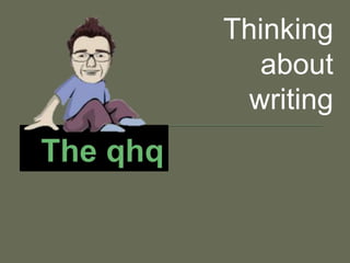 Thinking 
about 
writing 
 