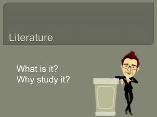 What is it? 
Why study it? 
 