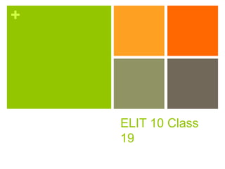+ 
ELIT 10 Class 
19 
 