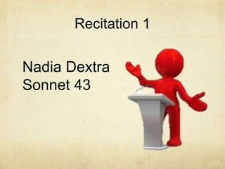 Recitation 1
Nadia Dextra
Sonnet 43
 