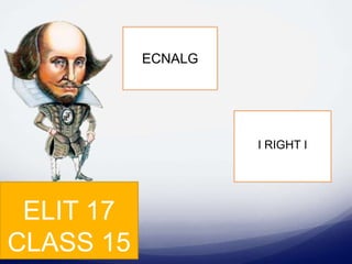 ELIT 17
CLASS 15
ECNALG
I RIGHT I
 