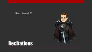 Recitations
Sam: Sonnet 29
 