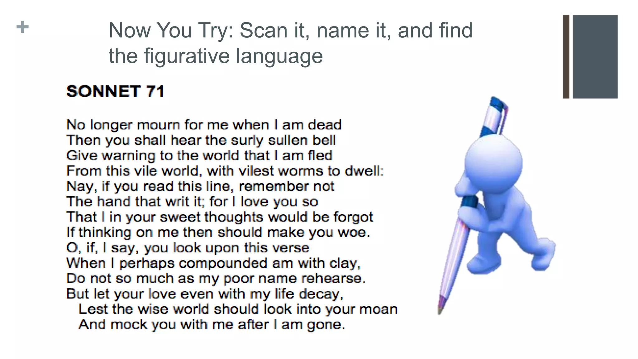 + Now You Try: Scan it, name it, and find
the figurative language
 