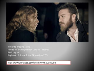 Richard’s Wooing scene
Filmed for Shakespearean London Theatres
Shalt.org.uk
Begins Act 1 Scene 2 line 64 runtime 7:55
https://www.youtube.com/watch?v=m-2L5in5Q68
 