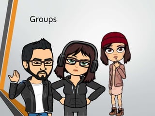 Groups
 