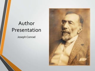 Author
Presentation
Joseph Conrad
 