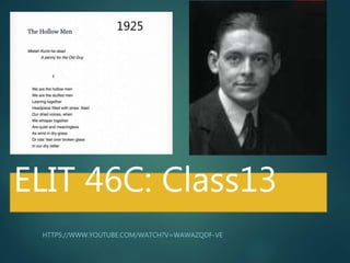 ELIT 46C: Class13
HTTPS://WWW.YOUTUBE.COM/WATCH?V=WAWAZQDF-VE
1925
 