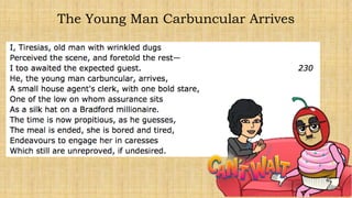 The Young Man Carbuncular Arrives
 