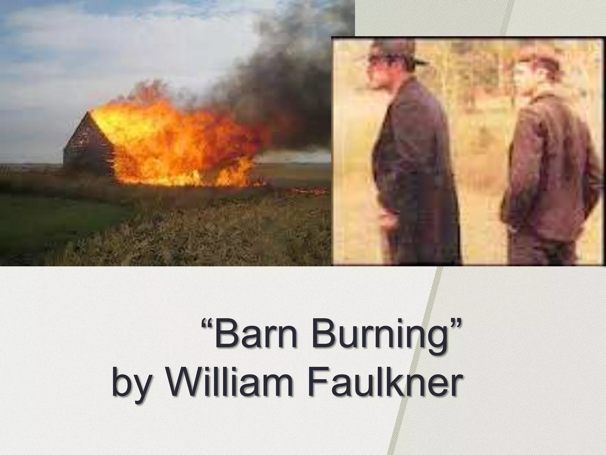 “Barn Burning”
by William Faulkner
 