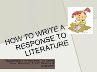 Adapted from a handout from The Writing
Center, University of North Carolina at
Chapel Hill
 