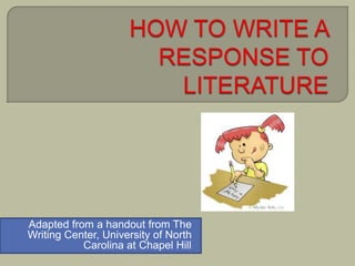 Adapted from a handout from The
Writing Center, University of North
Carolina at Chapel Hill
 