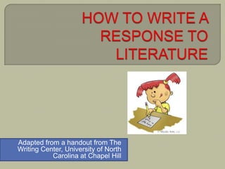 Adapted from a handout from The
Writing Center, University of North
Carolina at Chapel Hill
 