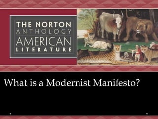 What is a Modernist Manifesto?
What is a Modernist Manifesto?
 