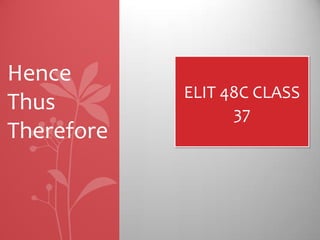 ELIT 48C CLASS
37
Hence
Thus
Therefore
 