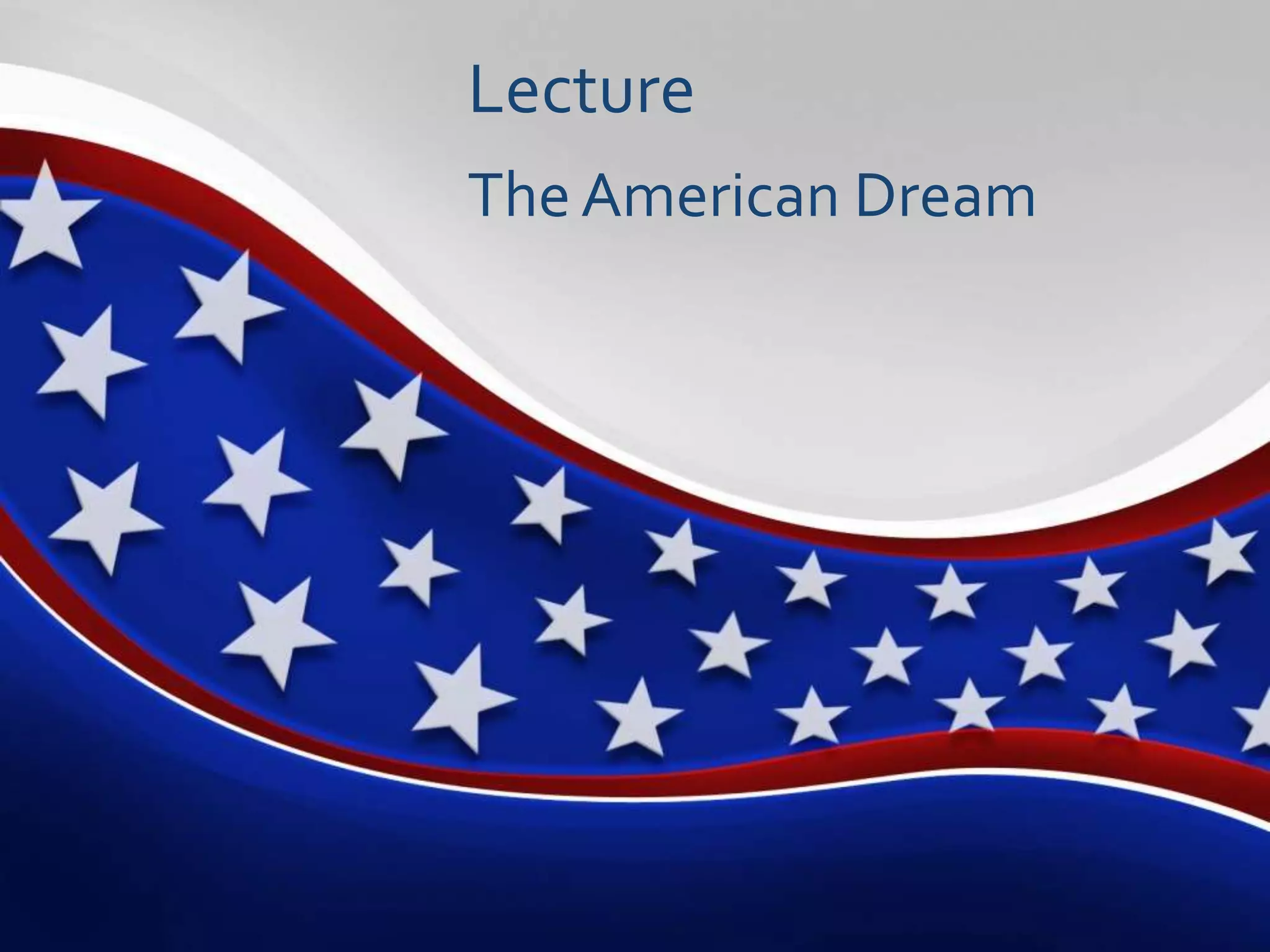 Lecture
The American Dream
 