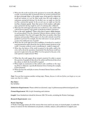 ELIT 48C Kim Palmore 3
Note: You are free to pursue another writing topic. Please, discuss it with me before you begin so we can
make sure that it is viable.
Due Dates:
See Syllabus
Submission Requirements: Please submit an electronic copy to palmoreessaysubmission@gmail.com
Format Requirement: MLA-style formatting and citations
Length: Your finished text should be between 500-750 words, excluding the Works Cited page.
Research Requirements: none
Works Cited Page
A Works Cited page names all of the sources that were used in an essay or research paper; it credits the
source or sources for the information you present, evaluate, analyze, and synthesize to support your
 