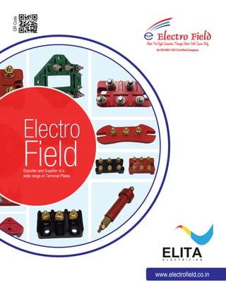 Electro
FieldExporter and Supplier of a
wide range of Terminal Plates
www.electrofield.co.in
QRCode
An ISO 9001-2015 Certified Campany
Make T he Right Connection T hrough Electro Field Spares Only
 