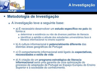 As competências informacionais são co-determinadas, em primeiro lugar, pelas condições do meio e pela acção humana, focada no contexto e na situação