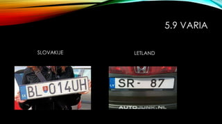 5.9 VARIA
SLOVAKIJE LETLAND
 