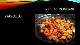 6.9 GASTRONOMIE
ZARZUELA
 