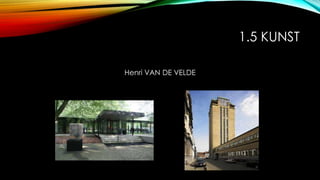 1.5 KUNST
Henri VAN DE VELDE
 