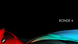 RONDE 4
 