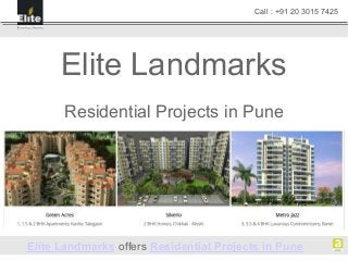 Elite Landmarks
Residential Projects in Pune
Elite Landmarks offers Residential Projects in Pune
Call : +91 20 3015 7425
 