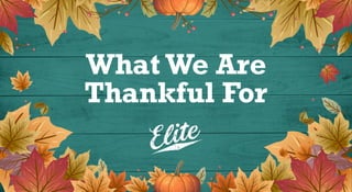 What We Are
Thankful For
 