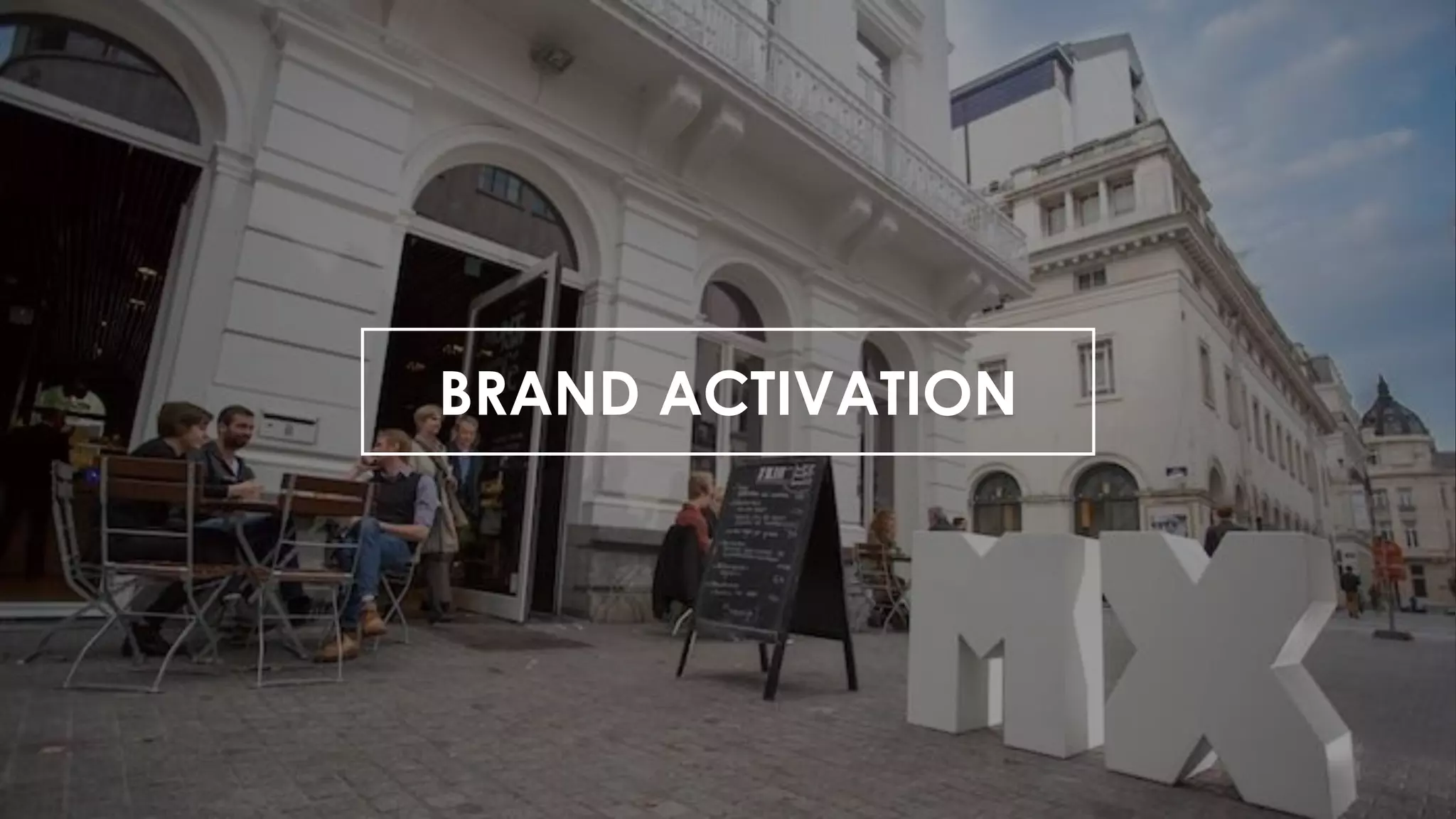 BRAND ACTIVATION
 