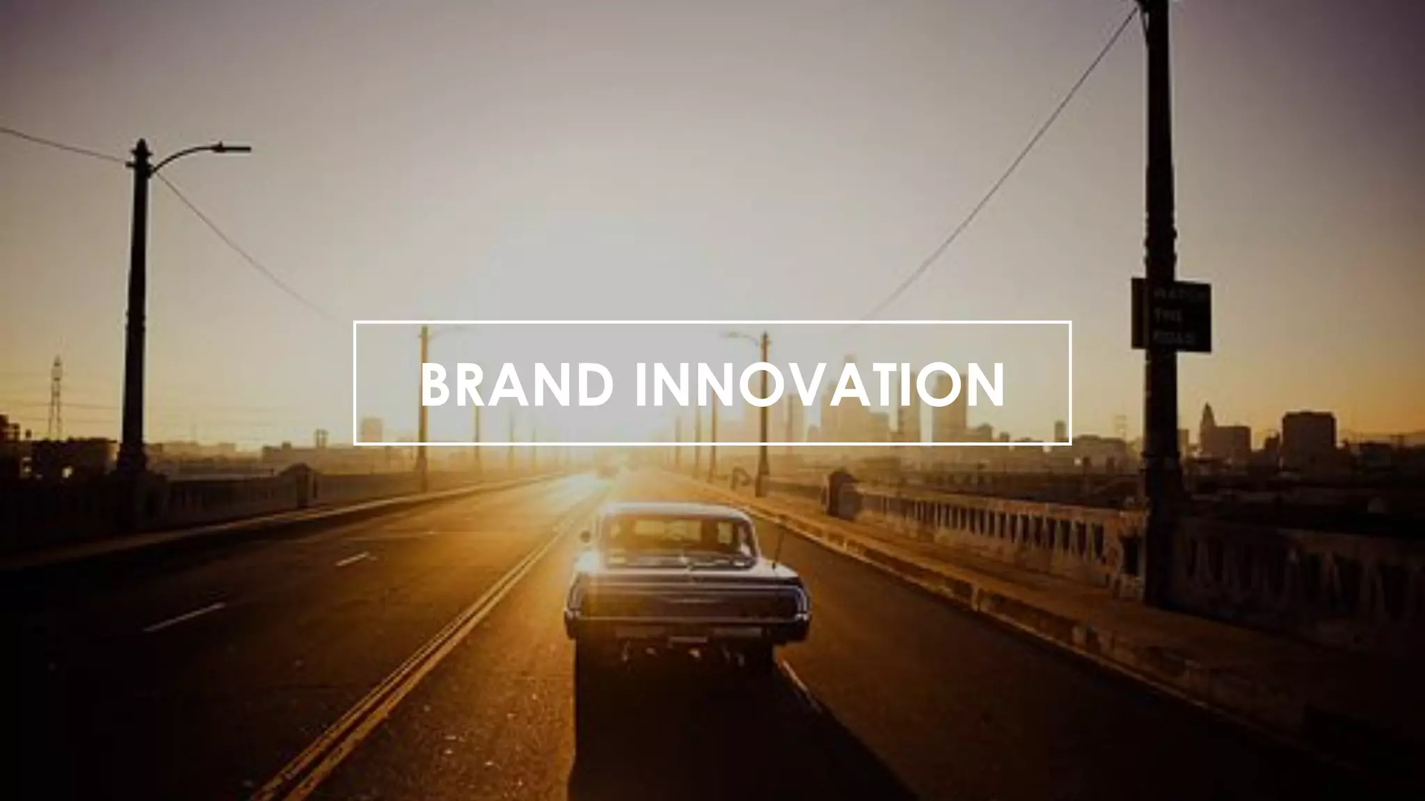 BRAND INNOVATION
 
