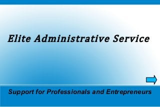 Elite Administrative Service
Support for Professionals and Entrepreneurs

 