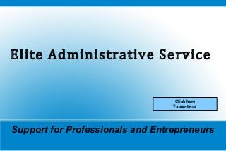 Elite Administrative Service
Click here
To continue

Support for Professionals and Entrepreneurs

 