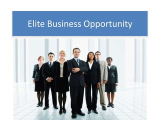 Elite Business Opportunity
 