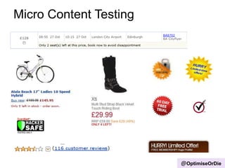 Micro Content Testing
@OptimiseOrDie
 