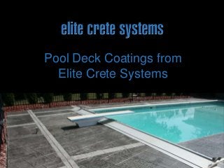 Pool Deck Coatings from
Elite Crete Systems
 