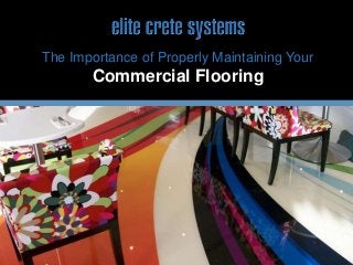 The Importance of Properly Maintaining Your
Commercial Flooring
 