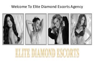 Welcome To Elite Diamond Escorts Agency
 