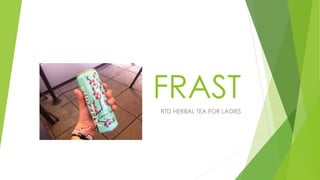 FRASTRTD HERBAL TEA FOR LADIES
 