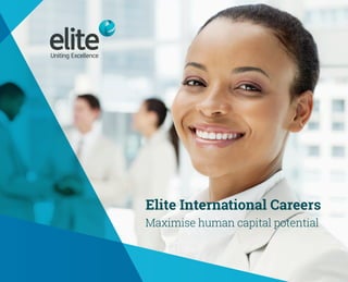 Elite International Careers 
Maximise human capital potential 
 