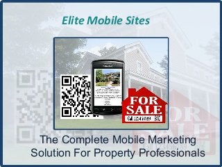 Elite Mobile Sites




 The Complete Mobile Marketing
Solution For Property Professionals
 