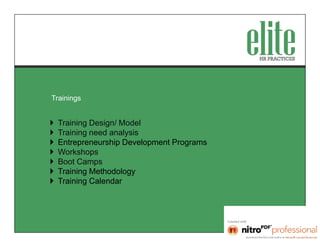 Trainings


   Training Design/ Model
   Training need analysis
   Entrepreneurship Development Programs
   Workshops
   Boot Camps
   Training Methodology
   Training Calendar
 