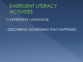 1) EXPRESSIVE LANGUAGE
- DESCRIBING SOMETHING THAT HAPPENED
 