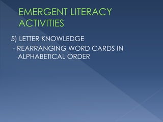 5) LETTER KNOWLEDGE
- REARRANGING WORD CARDS IN
ALPHABETICAL ORDER
 