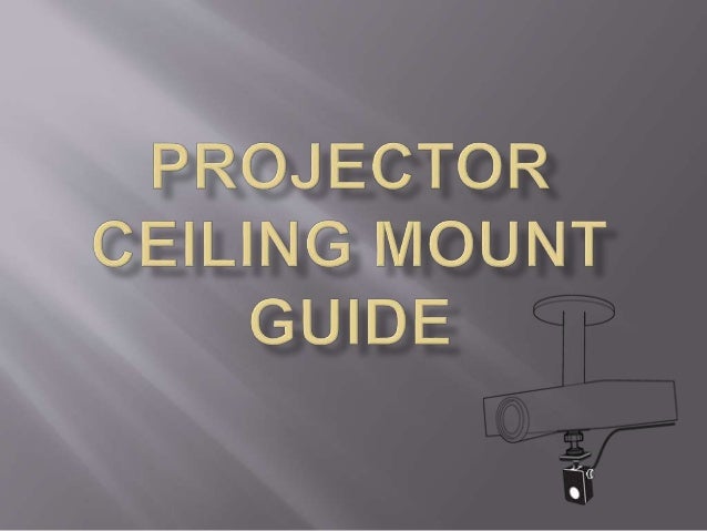 Projector Ceiling Mount Guide