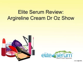 Elite Serum Review:
Argireline Cream Dr Oz Show
 